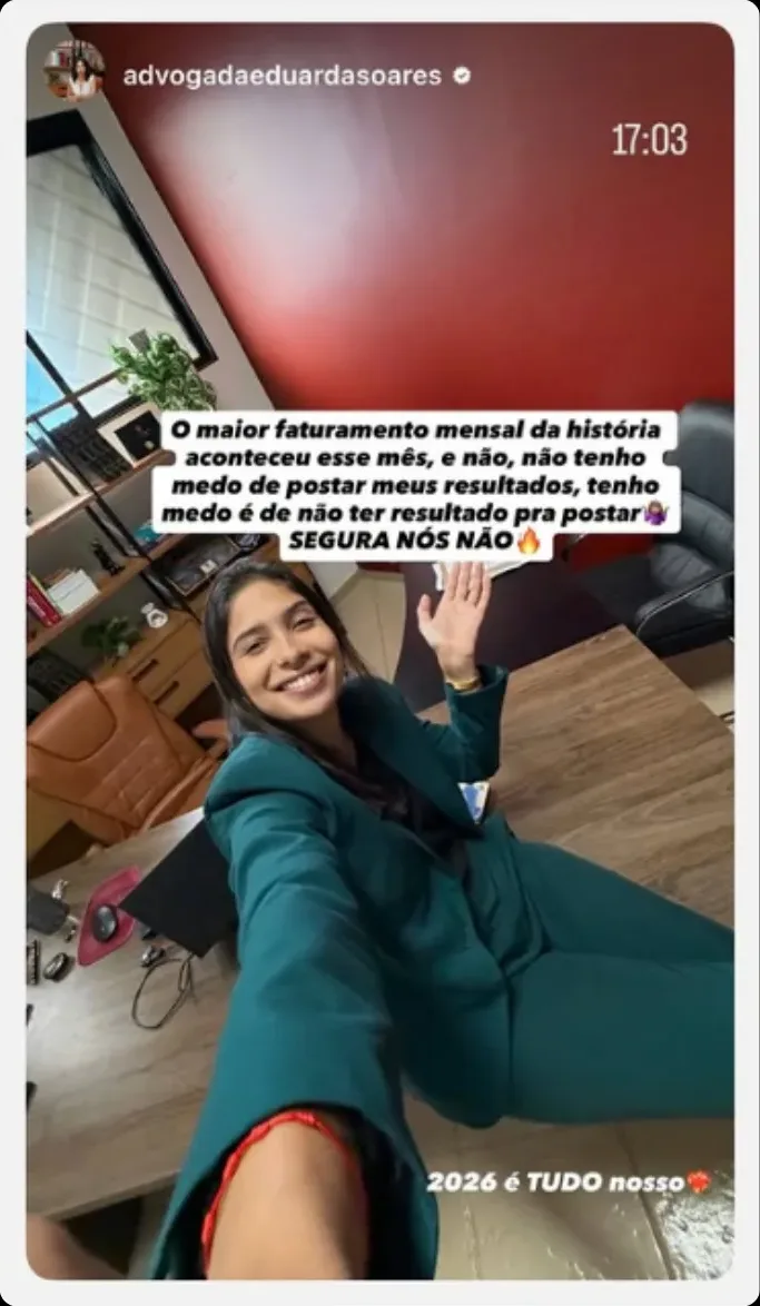 Story da advogada Eduarda Soares: o maior faturamento mensal da história do escritório aconteceu neste mês.